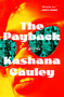 The Payback (A Novel) by Kashana Cauley, 9781668075531