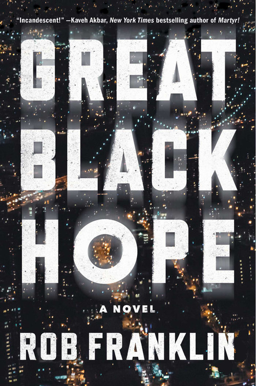 Great Black Hope (A Novel) by Rob Franklin, 9781668077436