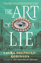 The Art of a Lie (A Novel) by Laura Shepherd-Robinson, 9781668083093