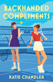 Backhanded Compliments (A Novel) by Katie Chandler, 9781668086780