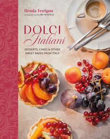 Dolci Italiani (Desserts, cakes & other sweet bakes from Italy) by Ursula Ferrigno, 9781788796828