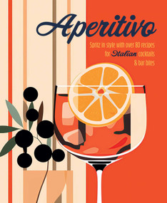 Aperitivo (Spritz in style with over 80 recipes for Italian cocktails & bar bites) by Ryland Peters & Small, 9781788796835