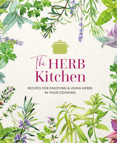 The Herb Kitchen (Recipes for enjoying & using herbs in your cooking) by Ryland Peters & Small, 9781788796873