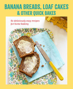 Banana breads, loaf cakes & other quick bakes (60 deliciously easy recipes for home baking) by Ryland Peters & Small, 9781788796897