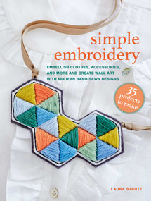 Simple Embroidery: 35 projects to make (Embellish clothes, accessories, and more and create wall art with modern hand-sewn designs) by Laura Strutt, 9781800654198