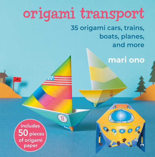 Origami Transport (35 origami cars, trains, boats, planes, and more) by Mari Ono, 9781800654228