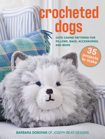 Crocheted Dogs: 35 projects to make (Cute canine patterns for pillows, bags, accessories, and more) by Barbara Donovan, 9781800654235