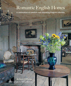 Romantic English Homes (A celebration of timeless and charming English interiors) by Robert O'Byrne, 9781800654419