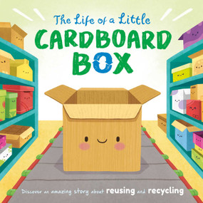The Life of a Little Cardboard Box (Discover an Amazing Story About Reusing and Recycling-Padded Board Book) - 9781837716746 by IglooBooks, Gisela Bohórquez, 9781837716746