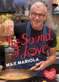 The Sound of Love (120 Recipes Made with Love) by Max Mariola, 9781962098205
