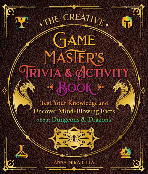 The Creative Game Master's Trivia & Activity Book (Test Your Knowledge and Uncover Mind-Blowing Facts about Your Favorite RPG) by Anna Mirabella, 9781965636053
