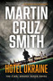 Hotel Ukraine (The Final Arkady Renko Novel) by Martin Cruz Smith, 9781982188382