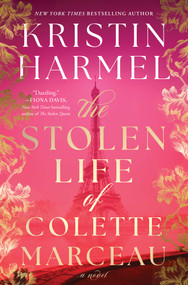 The Stolen Life of Colette Marceau (A Novel) by Kristin Harmel, 9781982191733