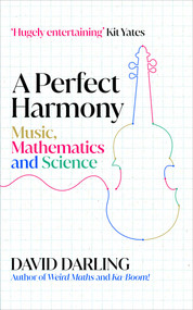 A Perfect Harmony (Music, Mathematics and Science) by David Darling, 9780861549856