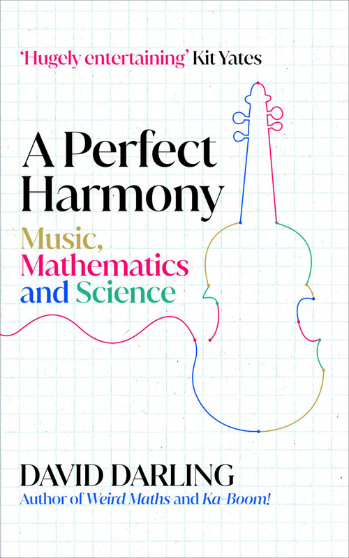 A Perfect Harmony (Music, Mathematics and Science) by David Darling, 9780861549856