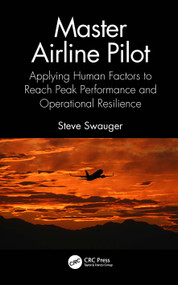 Master Airline Pilot (Applying Human Factors to Reach Peak Performance and Operational Resilience) by Steve Swauger, 9781032383453
