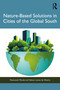 Nature-Based Solutions in Cities of the Global South by Masoumeh Mirsafa, Fabiano Lemes de Oliveira, 9781032801230