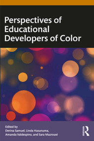 Perspectives of Educational Developers of Color by Derina Samuel, Linda Hasunuma, Amanda Valdespino, Sara Mazrouei, 9781032581668
