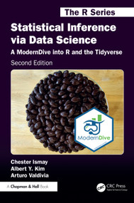 Statistical Inference via Data Science (A ModernDive into R and the Tidyverse) by Chester Ismay, Albert Y. Kim, Arturo Valdivia, 9781032708379