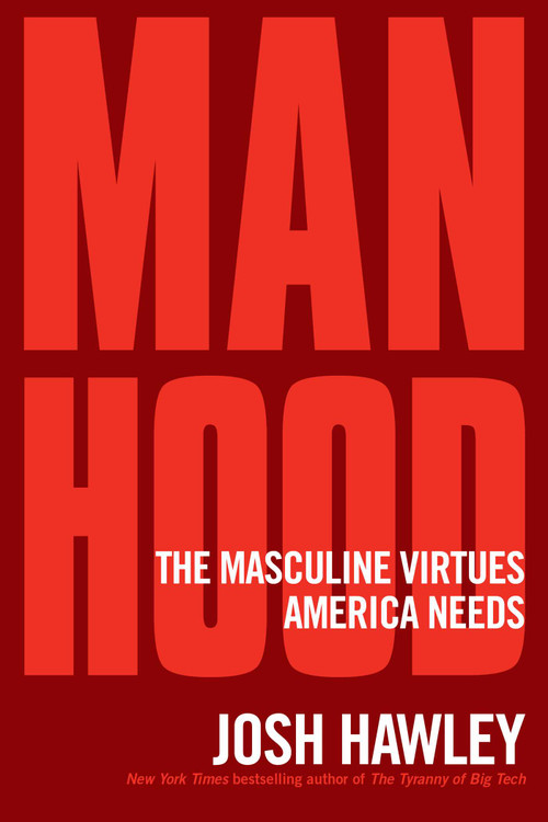 Manhood (The Masculine Virtues America Needs) - 9781510782440 by Josh Hawley