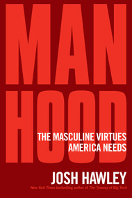 Manhood (The Masculine Virtues America Needs) - 9781510782440 by Josh Hawley