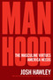 Manhood (The Masculine Virtues America Needs) - 9781510782440 by Josh Hawley