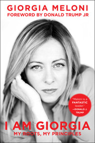 I Am Giorgia (My Roots, My Principles) by Giorgia Meloni, Donald Trump, Sylvia Notini, 9781510783560
