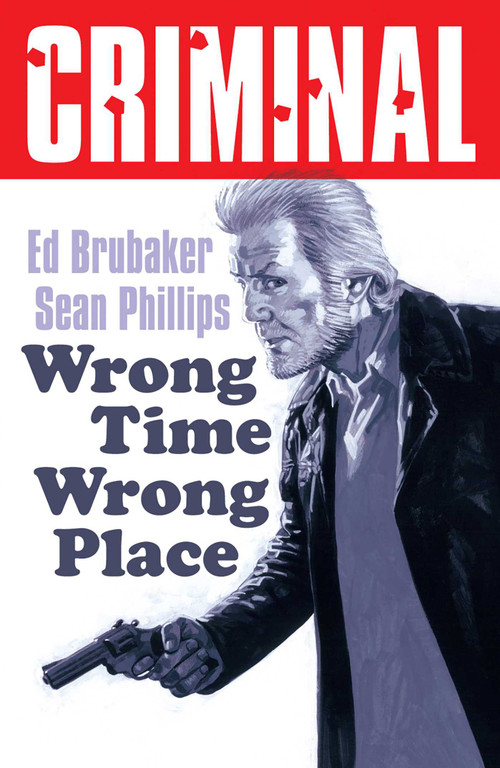 Criminal Volume 7: Wrong Place Wrong Time (New Edition) by Ed Brubaker, Sean Phillips, 9781534353619