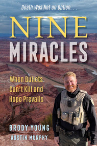 Nine Miracles (When Bullets Can't Kill and Hope Prevails) by Brody Young, Austin Murphy, 9781635768732