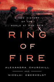 Ring of Fire (A New History of the World at War: 1914) by Alexandra Churchill, Nicolai Eberholst, 9781639369270