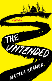 The Untended (A Novel) by Mattea Kramer, 9781647428877