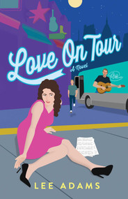 Love on Tour (A Novel) by Lee Adams, 9781647429188