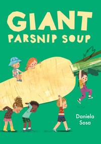 Giant Parsnip Soup by Daniela Sosa, Daniela Sosa, 9781665961967