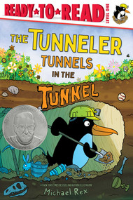 The Tunneler Tunnels in the Tunnel (Ready-to-Read Level 1 (Theodor Seuss Geisel Honor Book)) by Michael Rex, Michael Rex, 9781665962094