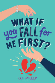 What If You Fall for Me First? by G.F. Miller, 9781665966436