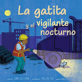 La gatita y el vigilante nocturno (Kitten and the Night Watchman) (Spanish Edition) - 9781665970679 by John Sullivan, Taeeun Yoo, Gabriella Aldeman, 9781665970679