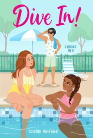 Dive In! 3 Books in 1! (Dive In!; Heat Wave; Cool Down) by Cassie Waters, 9781665971393