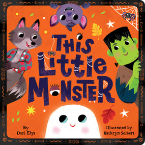 This Little Monster (A Spooky Nursery Rhyme) by Dori Elys, Kathryn Selbert, 9781665973168