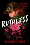 Ruthless - 9781665973915 by Carolyn Lee Adams