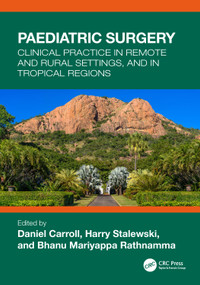 Paediatric Surgery (Clinical Practice in Remote and Rural Settings, and in Tropical Regions) by Daniel Carroll, Harry Stalewski, Bhanu Mariyappa Rathnamma, 9780367713058
