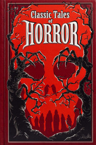 Classic Tales of Horror (Deluxe Leatherbound Edition) by Editors of Canterbury Classics, Ernest Hilbert, 9781667210872