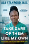 Take Care of Them Like My Own (Faith, Fortitude, and a Surgeon's Fight for Health Justice) - 9781668004074 by Ala Stanford, 9781668004074