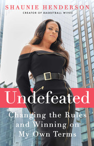 Undefeated (Changing the Rules and Winning on My Own Terms) - 9781668012239 by Shaunie Henderson, 9781668012239