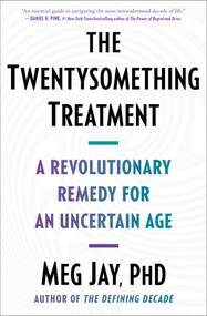 The Twentysomething Treatment (A Revolutionary Remedy for an Uncertain Age) - 9781668012307 by Meg Jay, 9781668012307