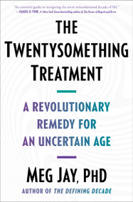 The Twentysomething Treatment (A Revolutionary Remedy for an Uncertain Age) - 9781668012307 by Meg Jay, 9781668012307