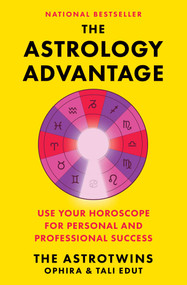 The Astrology Advantage (Use Your Horoscope for Personal and Professional Success) - 9781668017210 by Ophira Edut, Tali Edut, 9781668017210