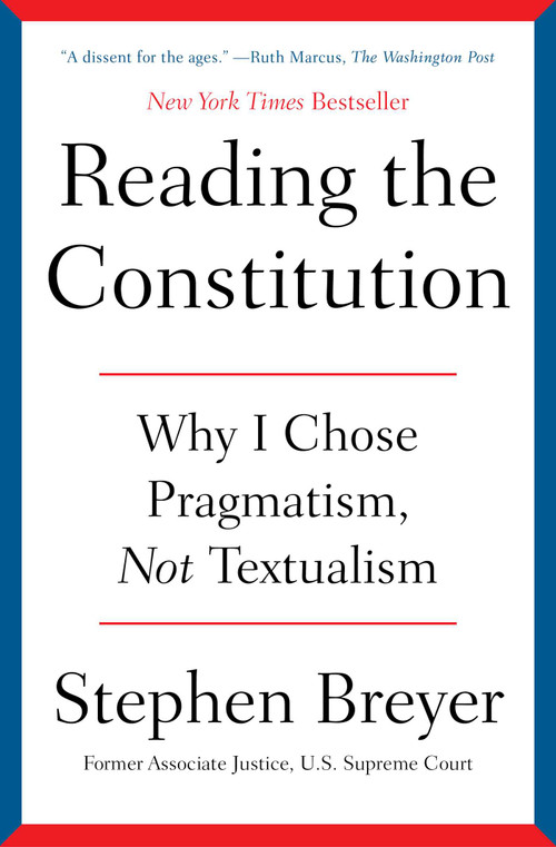 Reading the Constitution (Why I Chose Pragmatism, Not Textualism) - 9781668021545 by Stephen Breyer, 9781668021545