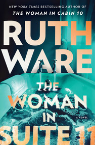 The Woman in Suite 11 (A Novel) by Ruth Ware, 9781668025628