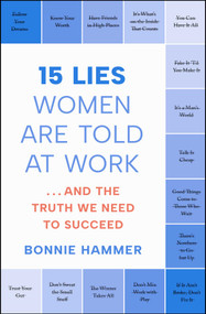15 Lies Women Are Told at Work (…And the Truth We Need to Succeed) - 9781668027622 by Bonnie Hammer, 9781668027622