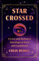 Star Crossed (A Love and Romance Astrological Oracle Deck and Guidebook) by Colin Bedell, 9781668028100